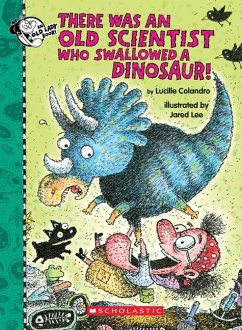 There Was an Old Scientist Who Swallowed a Dinosaur! - Colandro, Lucille