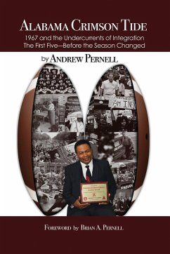 Alabama Crimson Tide: 1967 and the Undercurrents of Integration - The First Five - Before the Season Changed - Pernell, Andrew