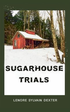 Sugarhouse Trials - Dexter, Lenore Sylvain