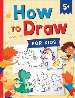 How to Draw for Kids: How to Draw 101 Cute Things for Kids Ages 5+ - Fun & Easy Simple Step by Step Drawing Guide to Learn How to Draw Cute - Press, Kap; Press, Kc; Trace, Jennifer L.