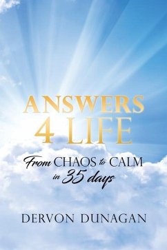 Answers 4 Life: From Chaos to Calm in 35 days - Dunagan, Dervon