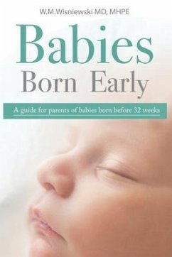 Babies Born Early: A guide for parents of babies born before 32 weeks - Wisniewski, Wlodzimierz