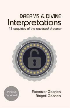 Dreams & Divine Interpretations: 41 Enquiries of the Anointed Dreamer - Gabriels, Abigail; Gabriels, Ebenezer