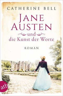 Jane Austen und die Kunst der Worte / Außergewöhnliche Frauen zwischen Aufbruch und Liebe Bd.7 - Bell, Catherine