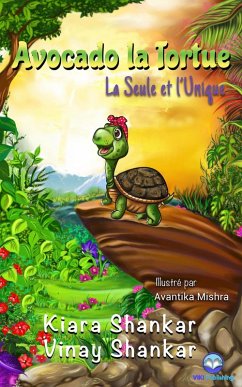 Avocado la Tortue: La Seule et l'Unique (eBook, ePUB) - Shankar, Kiara; Shankar, Vinay