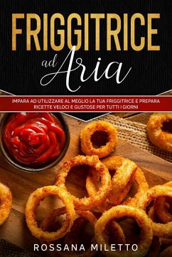 Friggitrice ad Aria (eBook, ePUB) - Miletto, Rossana