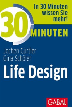 30 Minuten Life Design (eBook, ePUB) - Schöler, Gina; Gürtler, Jochen
