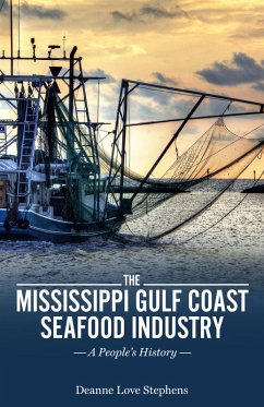 The Mississippi Gulf Coast Seafood Industry (eBook, ePUB) - Stephens, Deanne Love