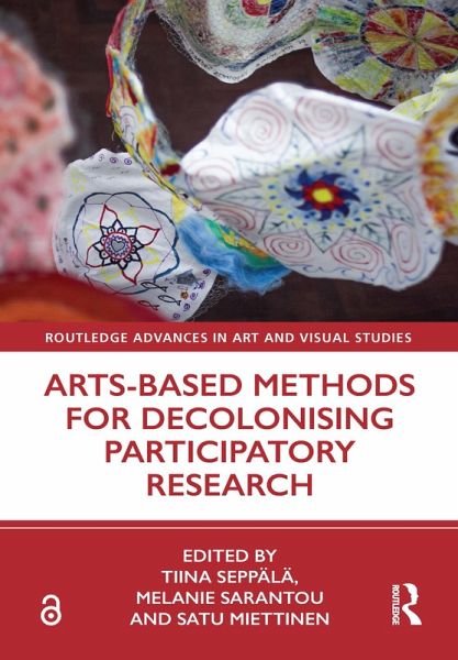 Arts-Based Methods for Decolonising Participatory Research (eBook, ePUB) Arts-Based Methods for Decolonising Participatory Research (eBook, ePUB)