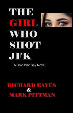 The Girl Who Shot JFK - Eaves, Richard; Pittman, Mark