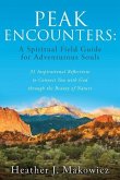 Peak Encounters: 31 Inspirational Reflections to Connect You with God through the Beauty of Nature