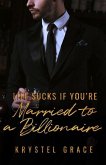 Life Sucks If You're Married To A Billionaire: A Gay Romance Novel