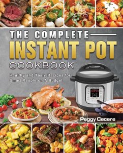 The Complete Instant Pot Cookbook - Cecere, Peggy