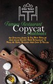 Famous Restaurant Copycat Cookbooks: An Effective Guide To The Most Popular And Cheap Recipes From Restaurant To Make At Home. Delicious And Easy To F