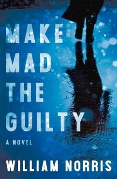 Make Mad the Guilty - Norris, William