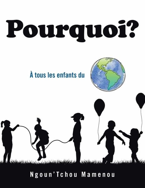 Pourquoi?: À Tous Les Enfants Du Monde