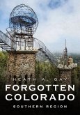 Forgotten Colorado: Southern Region Forgotten Colorado: Southern Region