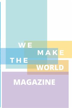 WE MAKE THE WORLD MAGAZINE - ISSUE 1 - Randolph, Tracy; Randolph, Matthew; Randolph, Luna