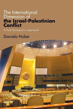 The International Dimension of the Israel-Palestinian Conflict - Huber, Daniela