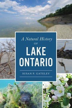 A Natural History of Lake Ontario - Gateley, Susan P.