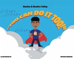 You Can Do It, Too! - Talley, Denise; Talley, Kendra