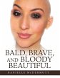Bald, Brave, and Bloody Beautiful - Bild 1