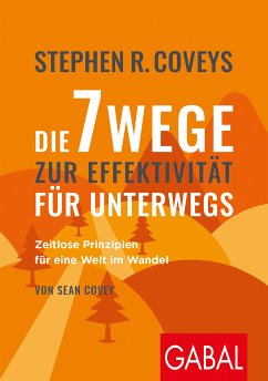 Stephen R. Coveys Die 7 Wege zur Effektivität für unterwegs (eBook, ePUB) - Covey, Stephen R.; Covey, Sean