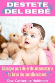 Destete Del Bebé: Consejos para dejar de amamantar a tu bebé sin complicaciones (vida saludable) (eBook, ePUB)