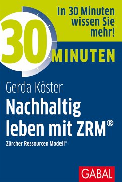 30 Minuten Nachhaltig leben mit ZRM® (eBook, ePUB) - Köster, Gerda