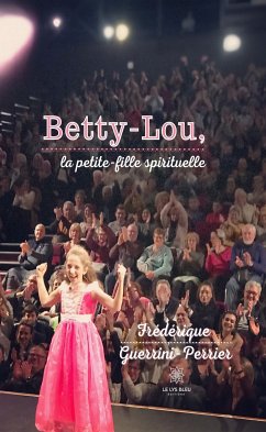 Betty-Lou, la petite-fille spirituelle (eBook, ePUB) - Guerrini-Perrier, Frédérique