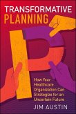 Transformative Planning: How Your Healthcare Organization Can Strategize for an Uncertain Future