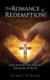 The Romance of Redemption!: God behind the seen in the book of Ruth