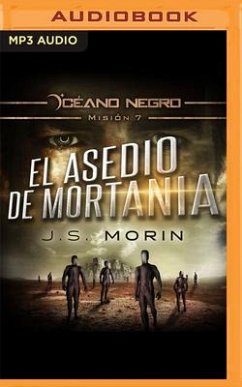 El Asedio de Mortania (Narración En Castellano): Misión 7 de la Serie Océano Negro - Morin, J. S.