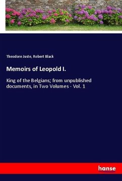 Memoirs of Leopold I. - Juste, Theodore;Black, Robert