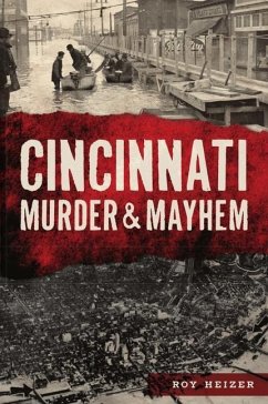 Cincinnati Murder & Mayhem - Heizer, Roy