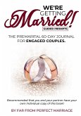 We're Getting Married! The premarital 60-day journal for engaged couples (with guided prompts)