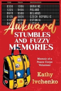 Awkward Stumbles and Fuzzy Memories: Memoir of a Peace Corps Volunteer - Ivchenko, Kathy