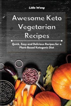 Awesome Keto Vegetarian Recipes - Wong, Lidia