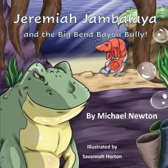 Jeremiah Jambalaya and the Big Bend Bayou Bully - Newton, Michael