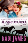 His Sweet Best Friend (Foster Brothers Ranch Romance, #3) (eBook, ePUB)