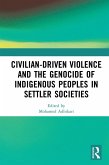 Civilian-Driven Violence and the Genocide of Indigenous Peoples in Settler Societies (eBook, PDF)