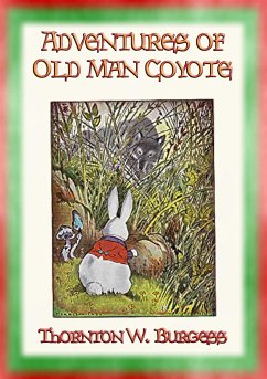 The Adventures of Old Man Coyote - a visitor arrives in the Green Forest (eBook, ePUB) - W. Burgess, Thornton