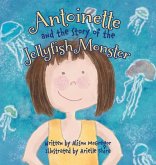 Antoinette and the Story of the Jellyfish Monster