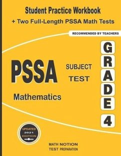 PSSA Subject Test Mathematics Grade 4: Student Practice Workbook + Two Full-Length PSSA Math Tests - Smith, Michael