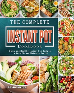 The Complete Instant Pot Cookbook - Bacote, Kevin