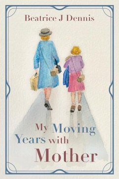 My Moving Years with Mother - Dennis, Beatrice J.