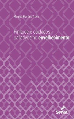 Finitude e cuidados paliativos no envelhecimento (eBook, ePUB) - Trovo, Monica Martins