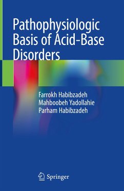 Pathophysiologic Basis of Acid-Base Disorders (eBook, PDF) - Habibzadeh, Farrokh; Yadollahie, Mahboobeh; Habibzadeh, Parham