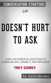 Doesn't Hurt to Ask: Using the Power of Questions to Communicate, Connect, and Persuade by Trey Gowdy : Conversation Starters (eBook, ePUB)