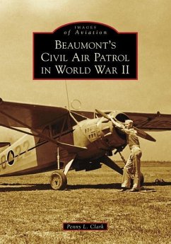 Beaumont's Civil Air Patrol in World War II - Clark, Penny L.